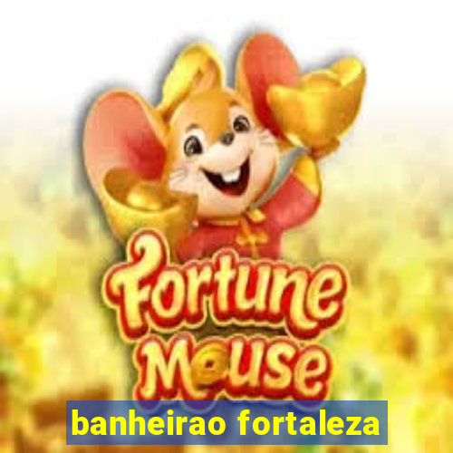 banheirao fortaleza